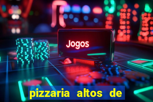 pizzaria altos de santana sjc